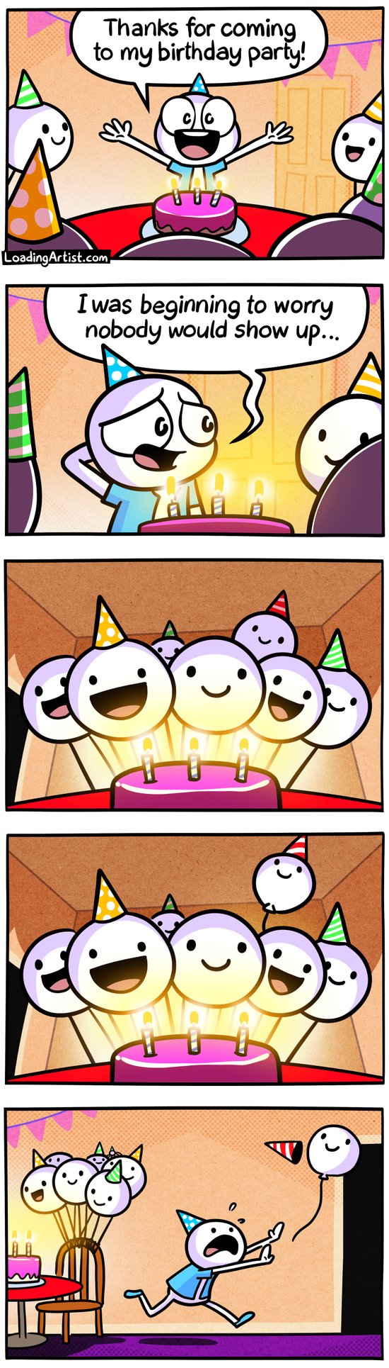 5-panel Loading Artist comic. Panel 1: A man stands beside a birthday cake, smiling and saying, “Thanks for coming to my birthday party!” Panel 2: He looks sheepish and adds, “I was beginning to worry nobody would show up…” Panel 3: His point of view shows the cake in the foreground and a cheerful group of “guests” smiling behind it. Panel 4: Same view, but one of the smiling faces begins to float upward—it's a balloon. Panel 5: The man panics and runs after the escaping balloon as it's revealed that all his “guests” are just balloons with drawn-on faces.