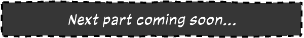 Next part coming soon&mldr;